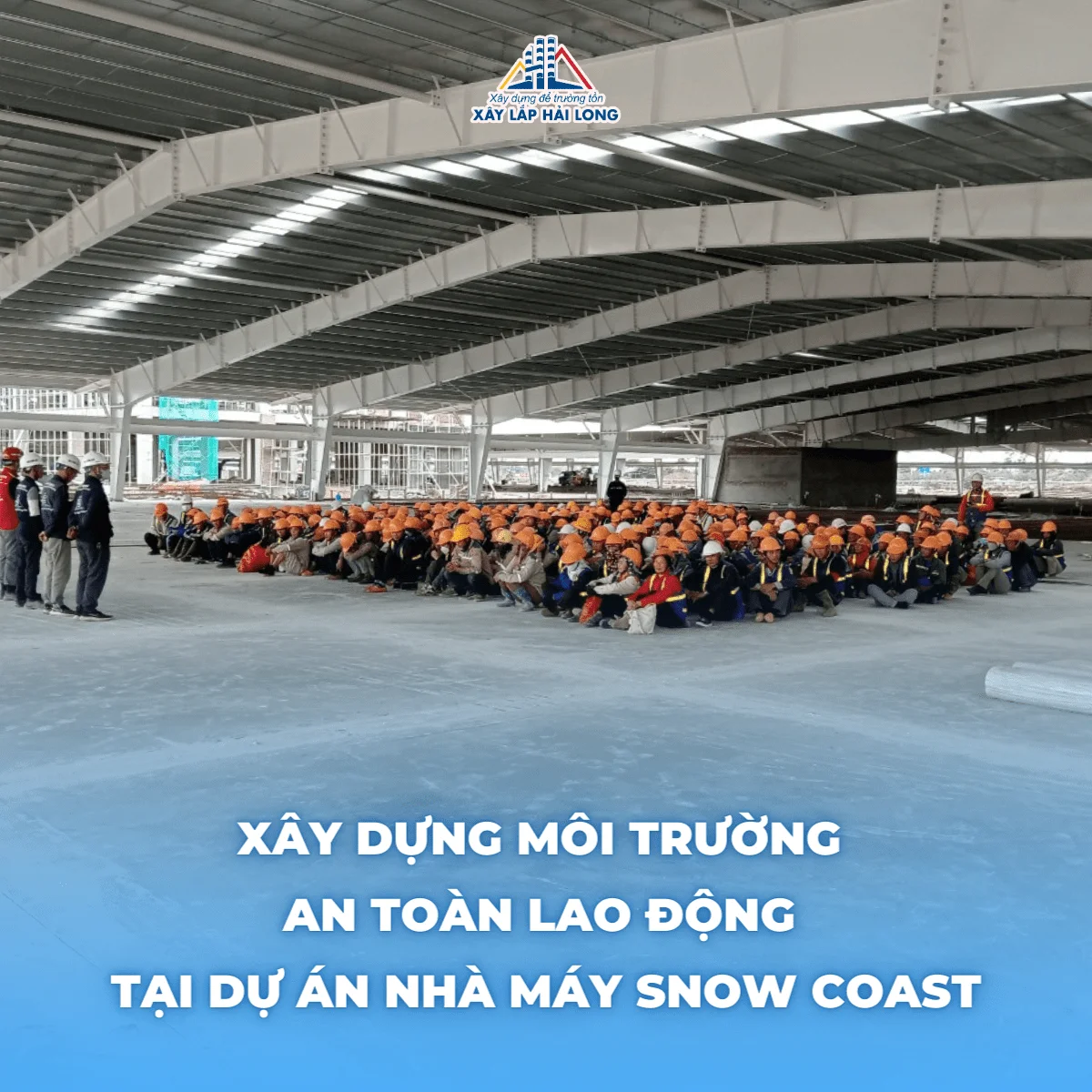 在SNOW COAST越南工厂项目建设安全劳动环境