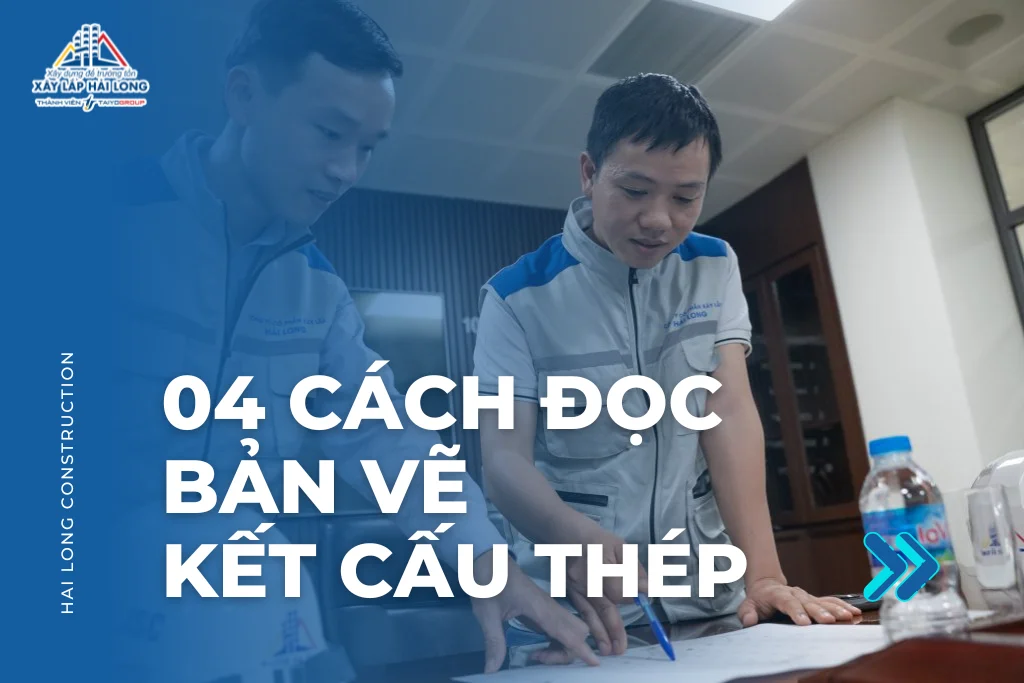 04 BƯỚC ĐỌC BẢN VẼ KẾT CẤU THÉP ĐẦY ĐỦ CHI TIẾT NHẤT