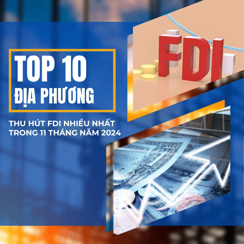 TOP 10 ĐỊA PHƯƠNG THU HÚT FDI NHIỀU NHẤT TRONG 11 THÁNG NĂM 2024