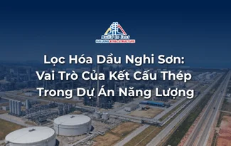 NGHI SON REFINERY: THE ROLE OF STEEL STRUCTURES IN A MEGA ENERGY PROJECT
