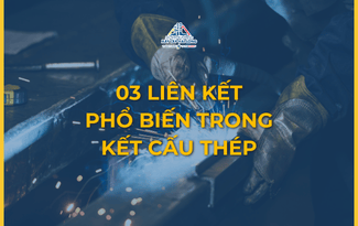 03 LIÊN KẾT PHỔ BIẾN TRONG KẾT CẤU THÉP