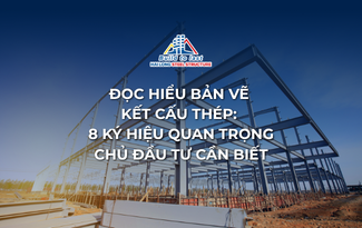 ĐỌC HIỂU BẢN VẼ KẾT CẤU THÉP: 8 KÝ HIỆU QUAN TRỌNG CHỦ ĐẦU TƯ CẦN BIẾT