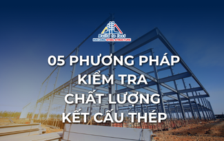 05 PHƯƠNG PHÁP KIỂM TRA CHẤT LƯỢNG KẾT CẤU THÉP